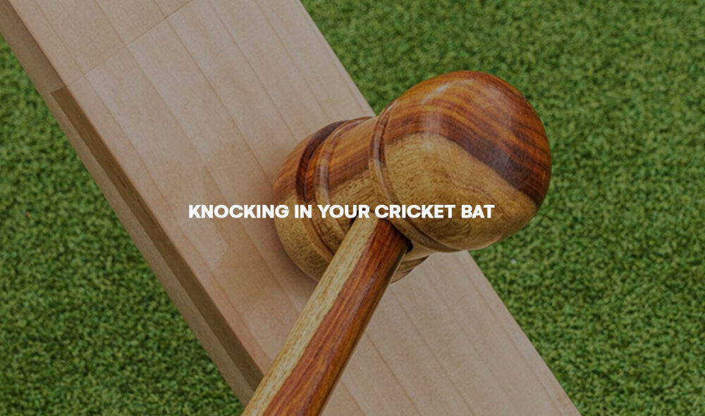 KNOCKING IN YOUR CRICKET BAT